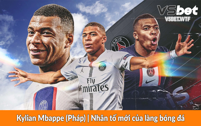 Kylian Mbappe (Pháp) - Nhân tố mới của làng bóng đá
