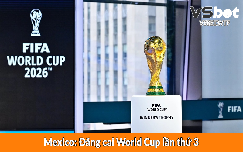 Mexico: Đăng cai World Cup lần thứ 3
