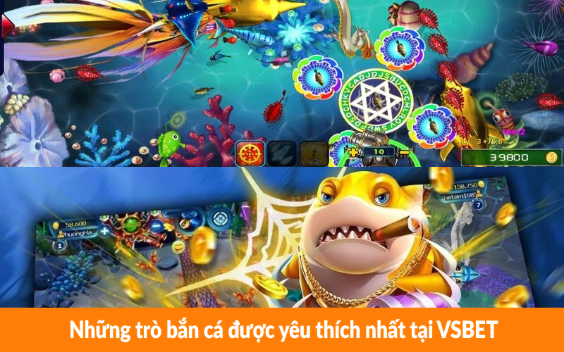 Những trò bắn cá được yêu thích nhất tại VSBET